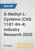 S-Methyl-L-Cysteine (CAS 1187-84-4) Industry Research 2025: Global and Regional Market Trends 2019-2024 and Forecast to 2029- Product Image