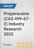 Proparacaine (CAS 499-67-2) Industry Research 2025: Global and Regional Market Trends 2019-2024 and Forecast to 2029- Product Image