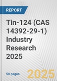 Tin-124 (CAS 14392-29-1) Industry Research 2025: Global and Regional Market Trends 2019-2024 and Forecast to 2029- Product Image