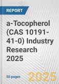 a-Tocopherol (CAS 10191-41-0) Industry Research 2025: Global and Regional Market Trends 2019-2024 and Forecast to 2029- Product Image