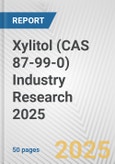 Xylitol (CAS 87-99-0) Industry Research 2025: Global and Regional Market Trends 2019-2024 and Forecast to 2029- Product Image