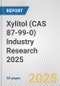 Xylitol (CAS 87-99-0) Industry Research 2025: Global and Regional Market Trends 2019-2024 and Forecast to 2029 - Product Image