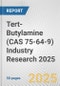 Tert-Butylamine (CAS 75-64-9) Industry Research 2025: Global and Regional Market Trends 2019-2024 and Forecast to 2029 - Product Image