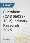 Sucralose (CAS 56038-13-2) Industry Research 2025: Global and Regional Market Trends 2019-2024 and Forecast to 2029- Product Image