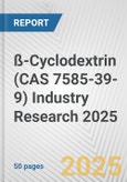 ß-Cyclodextrin (CAS 7585-39-9) Industry Research 2025: Global and Regional Market Trends 2019-2024 and Forecast to 2029- Product Image