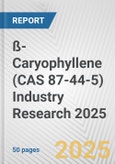 ß-Caryophyllene (CAS 87-44-5) Industry Research 2025: Global and Regional Market Trends 2019-2024 and Forecast to 2029- Product Image