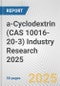 a-Cyclodextrin (CAS 10016-20-3) Industry Research 2025: Global and Regional Market Trends 2019-2024 and Forecast to 2029 - Product Image