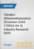 Tetrakis-(Ethylmethylamino)-Zirconium (CAS 175923-04-3) Industry Research 2025: Global and Regional Market Trends 2019-2024 and Forecast to 2029- Product Image