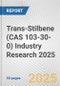 Trans-Stilbene (CAS 103-30-0) Industry Research 2025: Global and Regional Market Trends 2019-2024 and Forecast to 2029 - Product Image