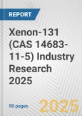 Xenon-131 (CAS 14683-11-5) Industry Research 2025: Global and Regional Market Trends 2019-2024 and Forecast to 2029- Product Image