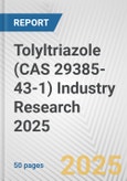 Tolyltriazole (CAS 29385-43-1) Industry Research 2025: Global and Regional Market Trends 2019-2024 and Forecast to 2029- Product Image