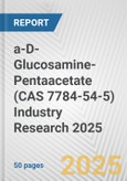 a-D-Glucosamine-Pentaacetate (CAS 7784-54-5) Industry Research 2025: Global and Regional Market Trends 2019-2024 and Forecast to 2029- Product Image