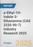 a-Ethyl-1H-Indole-3-Ethanamine (CAS 2235-90-7) Industry Research 2025: Global and Regional Market Trends 2019-2024 and Forecast to 2029- Product Image