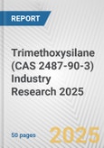 Trimethoxysilane (CAS 2487-90-3) Industry Research 2025: Global and Regional Market Trends 2019-2024 and Forecast to 2029- Product Image