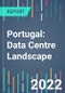 Portugal: Data Centre Landscape - 2022 to 2026 - Product Thumbnail Image