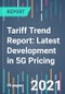 Tariff Trend Report: Latest Development in 5G Pricing - Product Thumbnail Image