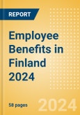 Employee Benefits in Finland 2024- Product Image