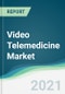 Video Telemedicine Market - Forecasts from 2021 to 2026 - Product Thumbnail Image