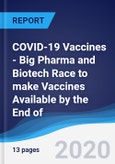 COVID-19 Vaccines - Big Pharma and Biotech Race to make Vaccines Available by the End of 2020- Product Image