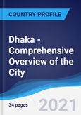 Dhaka - Comprehensive Overview of the City, PEST Analysis and Analysis of Key Industries including Technology, Tourism and Hospitality, Construction and Retail- Product Image