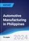 Automotive Manufacturing in Philippines - Product Image