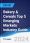 Bakery & Cereals Top 5 Emerging Markets Industry Guide 2019-2028 - Product Thumbnail Image