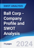 Ball Corp - Company Profile and SWOT Analysis- Product Image