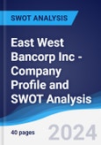 East West Bancorp Inc - Company Profile and SWOT Analysis- Product Image