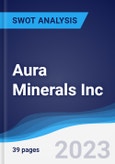 Aura Minerals Inc - Strategy, SWOT and Corporate Finance Report- Product Image