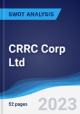 CRRC Corp Ltd - Company Profile and SWOT Analysis- Product Image