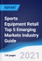 Sports Equipment Retail Top 5 Emerging Markets Industry Guide 2016-2025 - Product Thumbnail Image