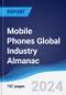 Mobile Phones Global Industry Almanac 2019-2028 - Product Image