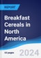 Breakfast Cereals in North America - Product Image