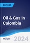 Oil & Gas in Colombia - Product Image