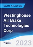 Westinghouse Air Brake Technologies Corp - Company Profile and SWOT Analysis- Product Image
