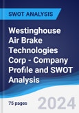 Westinghouse Air Brake Technologies Corp - Company Profile and SWOT Analysis- Product Image