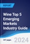 Wine Top 5 Emerging Markets Industry Guide 2019-2028 - Product Image