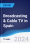 Broadcasting & Cable TV in Spain - Product Image