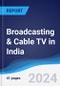 Broadcasting & Cable TV in India - Product Image