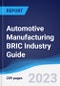 Automotive Manufacturing BRIC (Brazil, Russia, India, China) Industry Guide 2018-2027 - Product Thumbnail Image