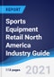 Sports Equipment Retail North America (NAFTA) Industry Guide 2016-2025 - Product Thumbnail Image
