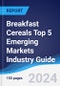 Breakfast Cereals Top 5 Emerging Markets Industry Guide 2019-2028 - Product Image