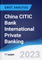 China CITIC Bank International Private Banking - Strategy, SWOT and Corporate Finance Report - Product Thumbnail Image