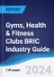 Gyms, Health and Fitness Clubs BRIC (Brazil, Russia, India, China) Industry Guide 2018-2027 - Product Thumbnail Image