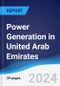 Power Generation in United Arab Emirates - Product Image