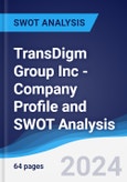 TransDigm Group Inc - Company Profile and SWOT Analysis- Product Image