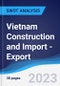 Vietnam Construction and Import - Export - Strategy, SWOT and Corporate Finance Report - Product Thumbnail Image