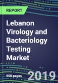 Lebanon Virology and Bacteriology Testing Market, 2019-2023: Supplier Shares and Strategies, Test Volume and Sales Forecasts, Technology and Instrumentation Review- Product Image