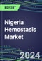 2025 Nigeria Hemostasis Market Database - 2024 Supplier Shares and Strategies, 2024-2029 Volume and Sales Segment Forecasts for 40 Coagulation Tests - Product Image