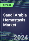 Saudi Arabia Hemostasis Market Database - Supplier Shares and Strategies, 2023-2028 Volume and Sales Segment Forecasts for 40 Coagulation Tests- Product Image